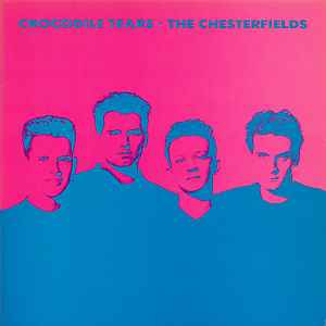 Crocodile Tears - The Chesterfields