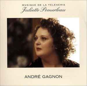 André Gagnon - Musique De La Teleserie Juliette Pomerleau album cover