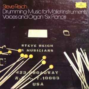 Steve Reich - Drumming / Music For Mallet Instruments, Voices And Organ / Six Pianos album cover