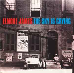 Elmore James  The Sky Is Crying 1997 CD - Discogs