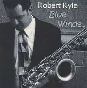 Robert Kyle - Blue Winds album cover