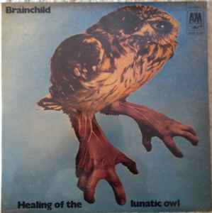 Brainchild – Healing Of The Lunatic Owl (1971, Vinyl) - Discogs