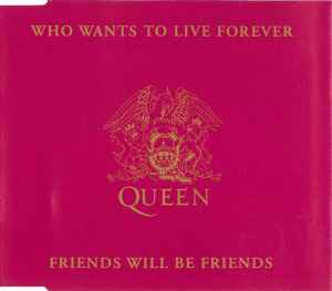 Queen - Who Wants To Live Forever / Friends Will Be Friends album cover