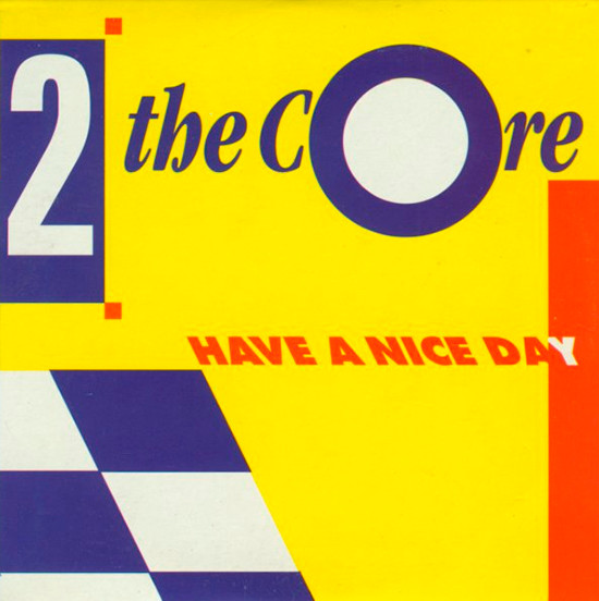 2 The Core – Have A Nice Day (1992, Vinyl) - Discogs