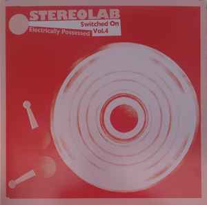 Electrically Possessed [Switched On Vol. 4] - Stereolab