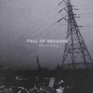 Life Is Easy - Fall Of Because