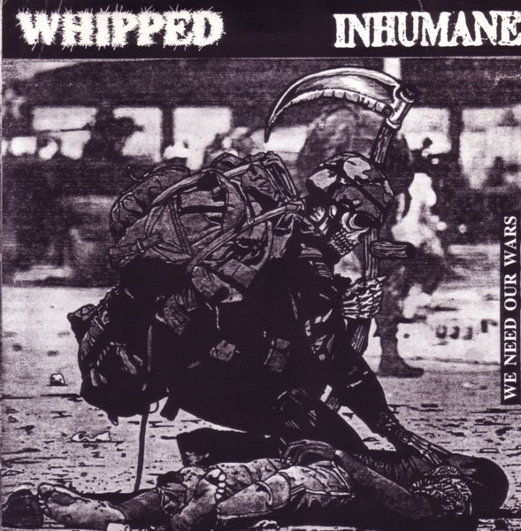 télécharger l'album Whipped Inhumane - We Need Our Wars
