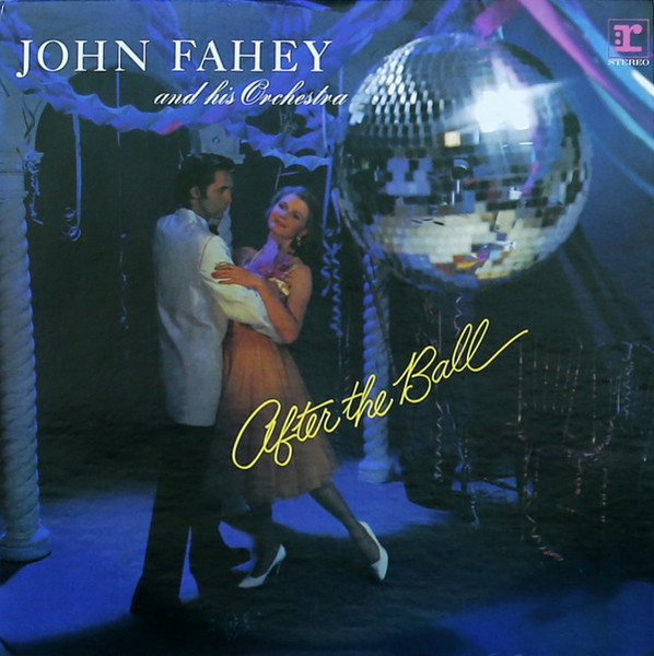 John Fahey And His Orchestra – After The Ball (1973