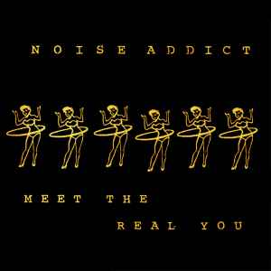 Noise Addict - Meet The Real You album cover