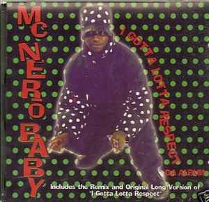 MC Nero Baby – I Gotta Lotta Respect (1996, CD) - Discogs