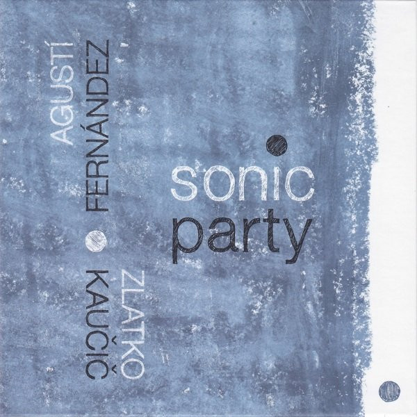 descargar álbum Agustí Fernández Zlatko Kaučič - Sonic Party