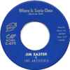 Jim Easter & The Artistic's - Where Is Santa Claus / White Christmas