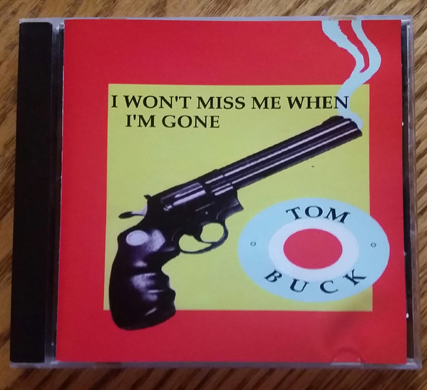 télécharger l'album Tom Buck - I Wont Miss Me When Im Gone