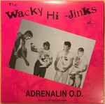 Cover of The Wacky Hi-Jinks Of Adrenalin O.D., 2019, Vinyl