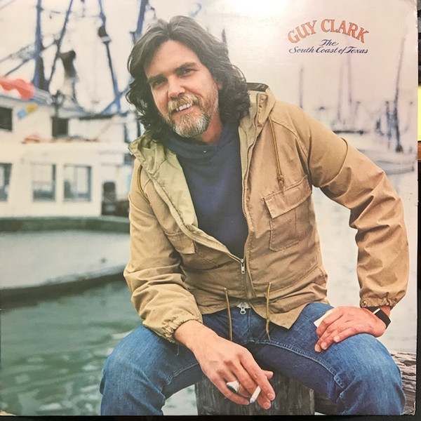 Guy Clark – The South Coast Of Texas (1981