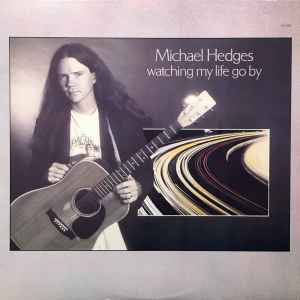 Michael Hedges - Watching My Life Go By album cover