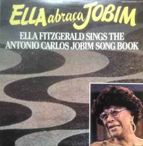 Ella Fitzgerald - Ella Abraça Jobim - Ella Fitzgerald Sings The Antonio Carlos Jobim Song Book album cover