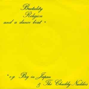 Brutality, Religion And A Dance Beat - Big In Japan / The Chuddy Nuddies