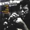 Chet Baker Quartet - Live At The Subway Club