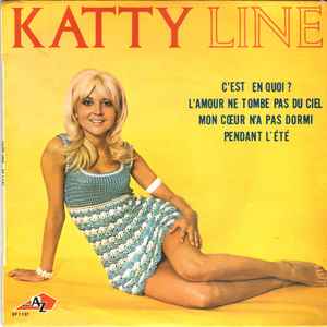 Katty Line - C’est En Quoi ? / L’Amour Ne Tombe Pas Du Ciel / Mon Cœur N’a Pas Dormi / Pendant L’Été