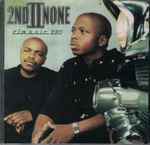 2nd II None – Classic 220 (1999, CD) - Discogs