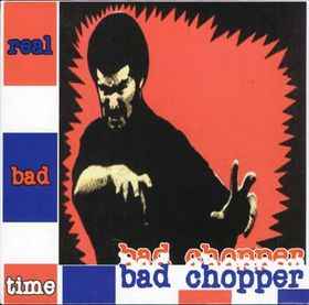 Bad Chopper - Real Bad Time album cover