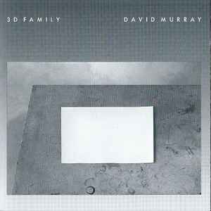 3D family / David Murray, saxo t | Murray, David (1955-) - saxophoniste. Saxo t
