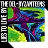 The Del-Byzanteens - Lies To Live By