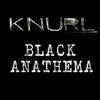 Knurl - Black Anathema