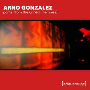Arno Gonzalez - Parts From The Unreal [Remixes] album cover
