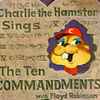 Charlie The Hamster with Floyd Robinson - Charlie the Hamster Sings The Ten Commandments