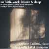 Emilie Cecilia LeBel* - Luciane Cardassi - On Faith, Work, Leisure & Sleep