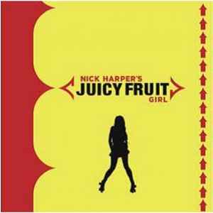 Nick Harper - Juicy Fruit Girl