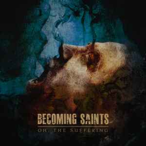 Becoming Saints - Oh, The Suffering album cover
