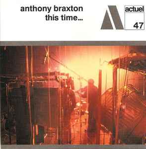Anthony Braxton - This Time...