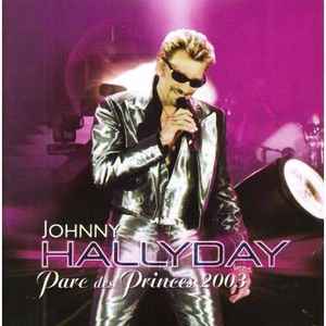 Johnny Hallyday – Parc Des Princes 2003 (2003, CD) - Discogs