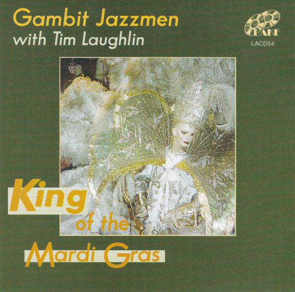Gambit Jazzmen With Tim Laughlin – King Of The Mardi Gras (1995