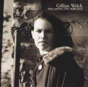 Hell Among The Yearlings - Gillian Welch