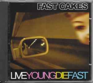 Fast Cakes - LIVEYOUNGDIEFAST album cover