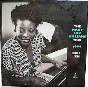 Mary Lou Williams Trio - 1944 Roll 'Em album cover