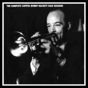 Bobby Hackett - The Complete Capitol Bobby Hackett Solo Sessions