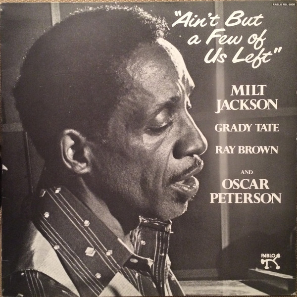 Milt Jackson - Ain't But A Few Of Us Left | Releases | Discogs
