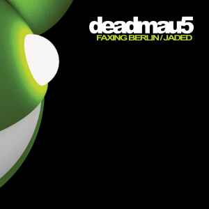 Deadmau5 - Faxing Berlin / Jaded