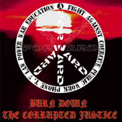 Forward – Burn Down The Corrupted Justice (2004