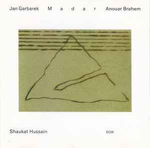 Madar - Jan Garbarek / Anouar Brahem / Shaukat Hussain
