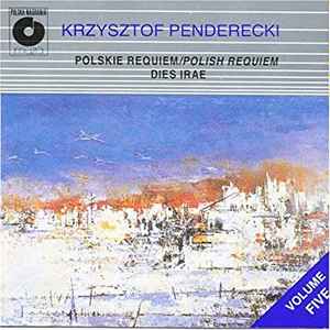 Krzysztof Penderecki - Volume Five: Polskie Requiem/Polish Requiem; Dies Irae album cover