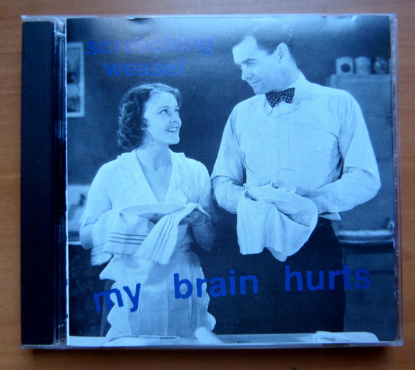 Screeching Weasel - My Brain Hurts | Releases | Discogs
