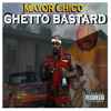 Mayor Chico - Ghetto Bastard