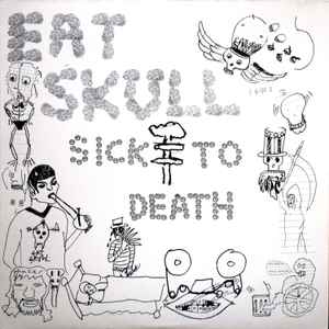 Sick To Death - Eat Skull