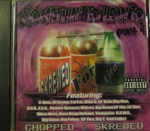 Various - Somethin' To Lean To Part 4 Chopped & Skrewed album cover